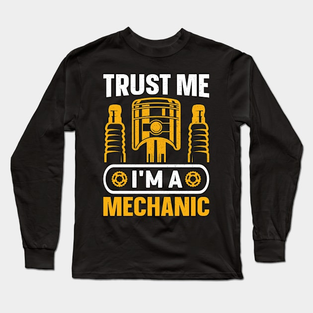 Trust Me I'm a  Mechanic Long Sleeve T-Shirt by Daily Art